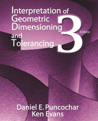 Industrial Press - Interpretation of Geometric Dimensioning & Tolerancing Publication, 3rd Edition - by Daniel Puncochar & Ken Evans, Industrial Press, 2010 - First Tool & Supply